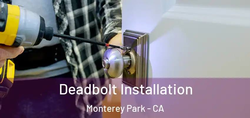  Deadbolt Installation Monterey Park - CA