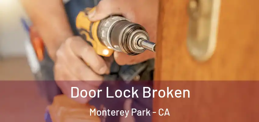  Door Lock Broken Monterey Park - CA