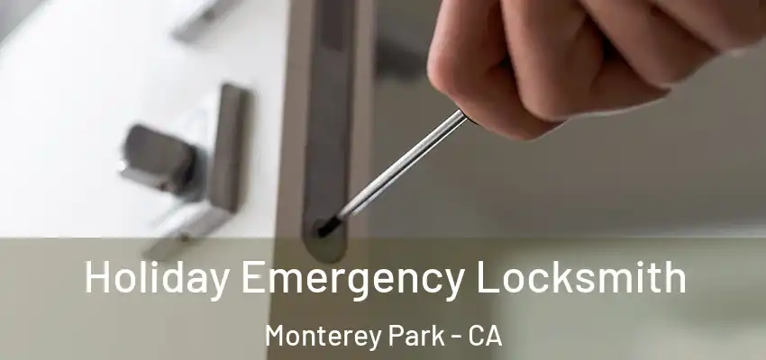  Holiday Emergency Locksmith Monterey Park - CA